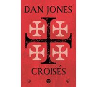 Croisés: Une histoire épique des guerres pour la Terre sainte