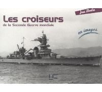 Croiseurs Seconde Guerre En Images - Jean Moulin - Marines Eds - broché - Monographie