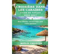 CROISIÈRE DANS LES CARAÏBES Guide de voyage 2026-2027