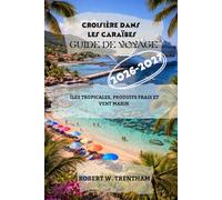 Croisière dans les Caraïbes Guide de voyage 2026-2027