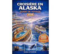 Croisière En Alaska Guide De Voyage 2026: Observation des glaciers, rencontres avec la faune sauvage, planification portuaire, choix d'excursions et stratégies budgétaires intelligentes