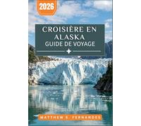 Croisière En Alaska Guide De Voyage 2026: Un compagnon port par port couvrant l’observation des baleines, les balades en traîneau à chiens, les randonnées sur glaciers et la culture côtière