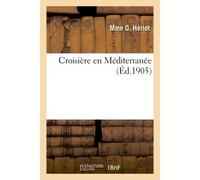 Croisière en Méditerranée - Mme O Hériot - Hachette Bnf - broché - Livre