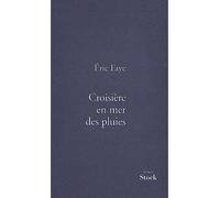 Croisière en mer des pluies - Eric Faye - Stock - broché - Roman