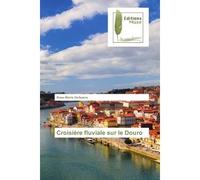 Croisiere fluviale sur le Douro - Rose-Marie Delbaere - Muse Editions - broché - Roman