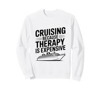 Croisière Parce Que la thérapie coûte Cher Sweatshirt