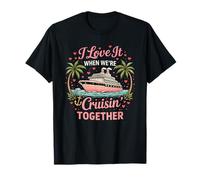 Croisière Romantique « I Love It When We're Cruisin' Together » T-Shirt