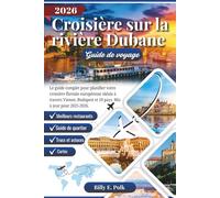 CROISIÈRE SUR LA RIVIÈRE DUBANE GUIDE DE VOYAGE 2026: Le guide complet pour planifier votre croisière fluviale européenne idéale à travers Vienne, Budapest et 10 pays. Mis à jour pour 2025-2026.