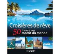 Collectif – Croisières de rêve : 50 itinéraires autour du monde – Broché
