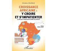 Christine Heuraux – Croissance africaine : y croire et s'impatienter – 15 clés – Broché