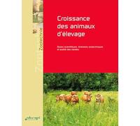 Croissance des animaux d'élevage: Bases scientifiques, itinéraires zootechniques et qualité des viandes