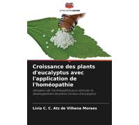 Croissance des plants d'eucalyptus avec l'application de l'homéopathie: Utilisation de l'homéopathie pour stimuler le développement de plants clonaux d'eucalyptus
