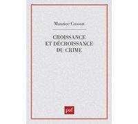 Croissance et décroissance du crime Maurice Cusson (Auteur)