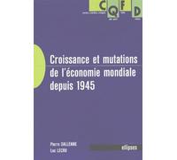 Croissance et mutations de l'économie mondiale depuis 1945 - Pierre Dallenne - Ellipses - broché - Etude