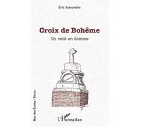 Eric Alexandre – Croix de Bohême – Un récit en Somme – L'Harmattan
