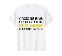 Croix De Bois Croix De Bière Si Je Mens Je La Bois Entière T-Shirt