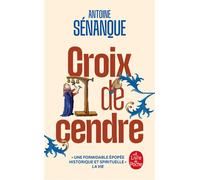 Croix de cendre - Antoine Sénanque - Lgf - Poche - Roman
