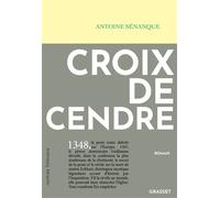 Croix de cendre Roman - Antoine Sénanque - Grasset - broché - Roman