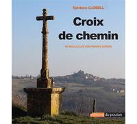 Croix de Chemin en Beaujolais des Pierres Dorées - Llobell Sylviane - Du Poutan Eds - broché - Guide