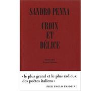 Croix et délice & autres poèmes: Suivi de Le monde poétique de Sandro Penna