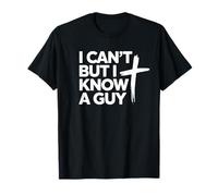 Croix religieuse chrétienne de Jésus I Can't But I Know A Guy T-Shirt