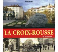 Croix Rousse (La) - Robert Luc - Du Mot Passant Eds - broché - Etude
