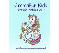 CromaFun Kids Seres de Fantasía Vol. 1 - Criaturas mágicas para colorear y relajarse: Libro de mandalas para niños de 4 a 9 años con criaturas mágicas y divertidas
