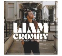 Cromby, Liam - What Can, If I Can't Trust True Love [Import]
