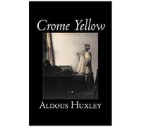 Crome Yellow By Aldous Huxley, Science Fiction, Classics, Literary