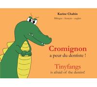 Cromignon a peur du dentiste !: Tinyfangs is afraid of the dentist!