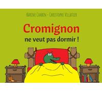 Cromignon ne veut pas dormir: Histoire du soir - Livre enfants 3 - 6 ans