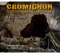 Cromignon: Petite histoire de la préhistoire