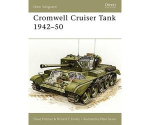 Cromwell Cruiser Tank 1942-50 (New Vanguard) by David Fletcher, Richard C. Harley, Peter Sarson (2006) Paperback