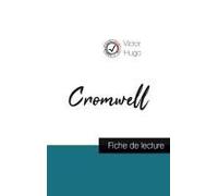 Cromwell De Victor Hugo (Fiche De Lecture Et Analyse Complète De L'oeuvre)
