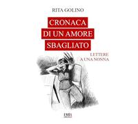 Cronaca di un amore sbagliato. Lettere a una nonna
