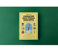 Cronache dall'Italia nascosta. Storie incredibili, celebrità inaspettate, luoghi curiosi e altri miracoli della provincia italiana