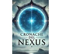 CRONACHE DEL NEXUS: Un viaggio attraverso luce, ombra e destino
