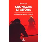 Cronache di Aitora. Il cavaliere, la ladra e il monaco (Vol. 1)