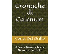 Cronache di Calenum: il Conte Biasox e le sue Nebulose Politiche