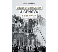 Cronache di guerra a Genova e provincia