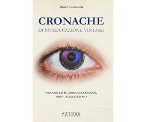 Cronache di un'educazione vintage. Quando lo sguardo era umano, non un algoritmo