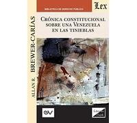 Crónica Constitucional Sobre Una Venezuela En Las Tinieblas 2018-2019