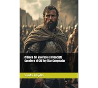 Crónica del valeroso e invencible Cavallero el Cid Ruy Diaz Campeador