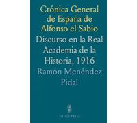 Crónica General de España de Alfonso el Sabio: Discurso en la Real Academia de la Historia, 1916