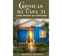 Crônicas da Casa 33: Onde moram as ausências