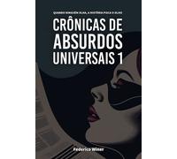 Crônicas de Absurdos Universais?1 Quando ninguém olha, a história pisca o olho - Federico Winer - Auto-Édition - ebook (ePub) - Livre