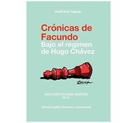 Crónicas De Facundo. Bajo El Régimen De Hugo Chávez
