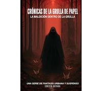 Crónicas De La Grulla De Papel: La Maldicion Dentro De La Grulla, Una Serie De Fantasia Urbana Y Suspenso