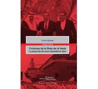 Crónicas De La Ruta De La Seda - La Proyección Del Nuevo Imperialismo Chino