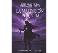 Crónicas de la Tierra del Norte. Libro 1. La maldición púrpura